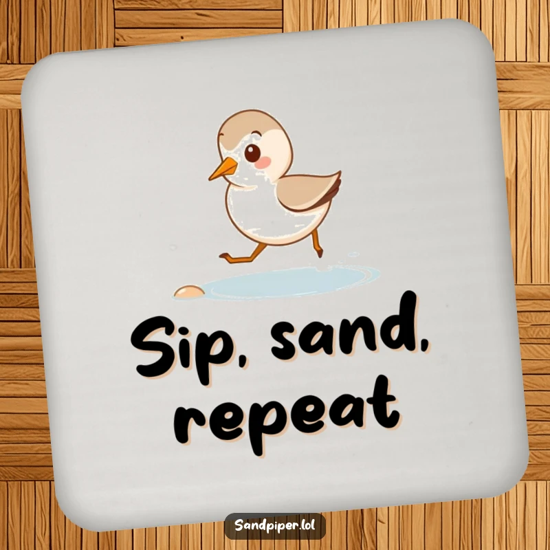 Funny drink coaster featuring a cute sandpiper running along a tiny shore, adding playful beach-themed humor.