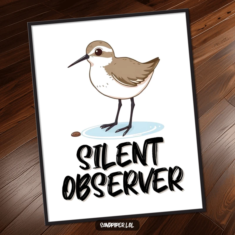 Funny poster showing a sandpiper with its head tilted, listening intently, a symbol of deep focus and wisdom. An ideal funny gift.