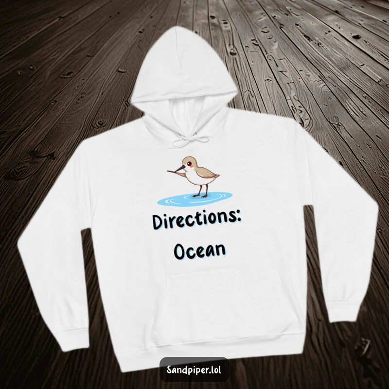 Funny Sandpiper Hoodie: A sandpiper points towards the ocean, offering warmth and a sense of direction with humor.