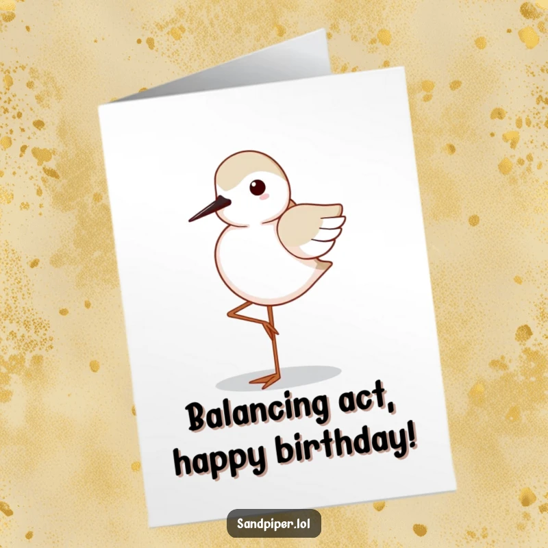Funny Free Printable Sandpiper Birthday Card: A sandpiper humorously balances perfectly on one leg, wings tucked.