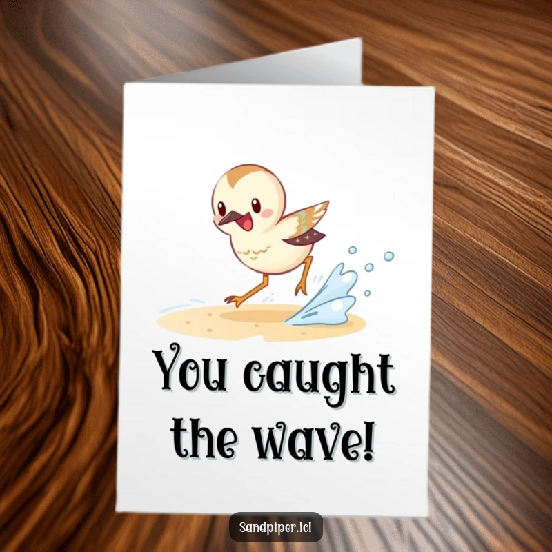 Free Printable Congratulations Card: Sandpiper character excitedly chasing a small wave, celebrating momentum.