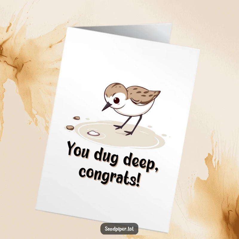 Free printable congratulations card showing a determined sandpiper vigorously probing wet sand with focus, celebrating a hard-earned success.