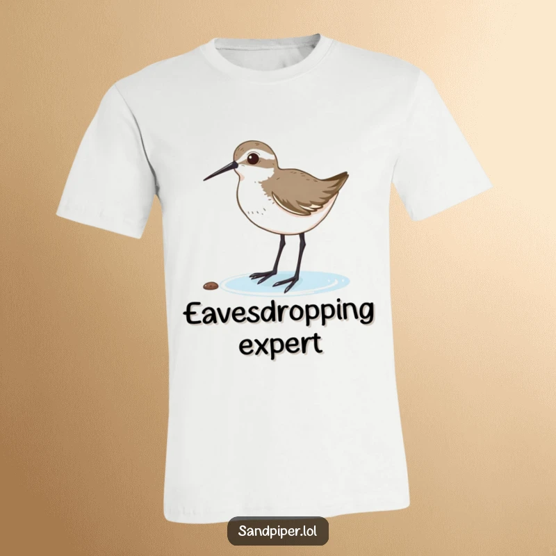 Funny t-shirt featuring a sandpiper with its head tilted, listening intently, a symbol of deep focus. A great funny gift.